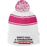 DonT Call A Contractor ILl Youtube It Stripe Pom Pom Beanie
