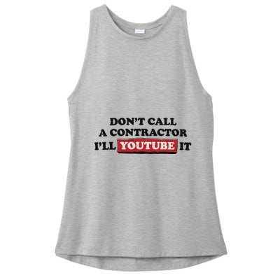 DonT Call A Contractor ILl Youtube It Ladies PosiCharge Tri-Blend Wicking Tank