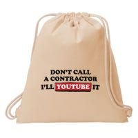 DonT Call A Contractor ILl Youtube It Drawstring Bag
