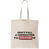 DonT Call A Contractor ILl Youtube It Bag