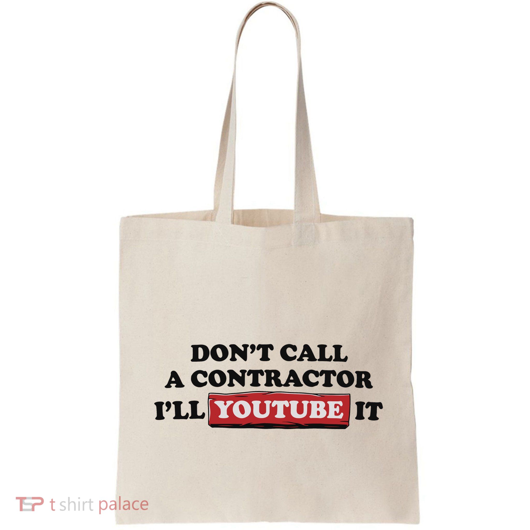DonT Call A Contractor ILl Youtube It Bag