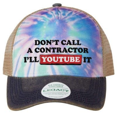 DonT Call A Contractor ILl Youtube It Legacy Tie Dye Trucker Hat