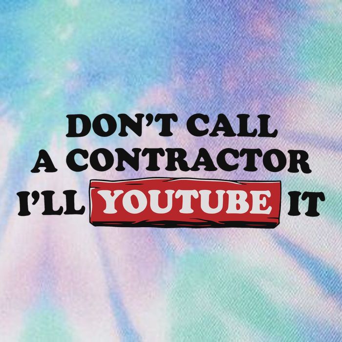 DonT Call A Contractor ILl Youtube It Legacy Tie Dye Trucker Hat