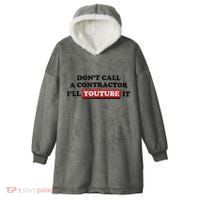 DonT Call A Contractor ILl Youtube It Hooded Wearable Blanket