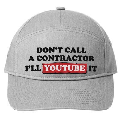 DonT Call A Contractor ILl Youtube It 7-Panel Snapback Hat