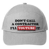 DonT Call A Contractor ILl Youtube It 7-Panel Snapback Hat