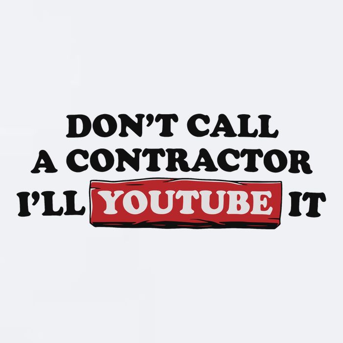 DonT Call A Contractor ILl Youtube It Sueded Cloud Jersey T-Shirt