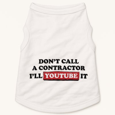 DonT Call A Contractor ILl Youtube It Doggie Tank