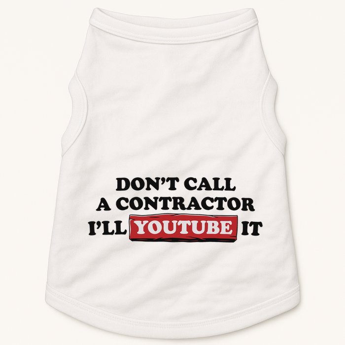 DonT Call A Contractor ILl Youtube It Doggie Tank