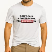 DonT Call A Contractor ILl Youtube It Performance Shirt