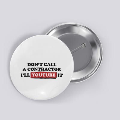 DonT Call A Contractor ILl Youtube It Button