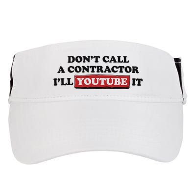 DonT Call A Contractor ILl Youtube It Adult Drive Performance Visor