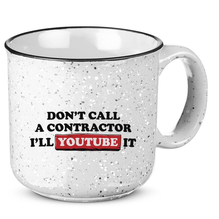 DonT Call A Contractor ILl Youtube It 15oz Campfire Ceramic Mug