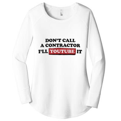DonT Call A Contractor ILl Youtube It Women's Perfect Tri Tunic Long Sleeve Shirt