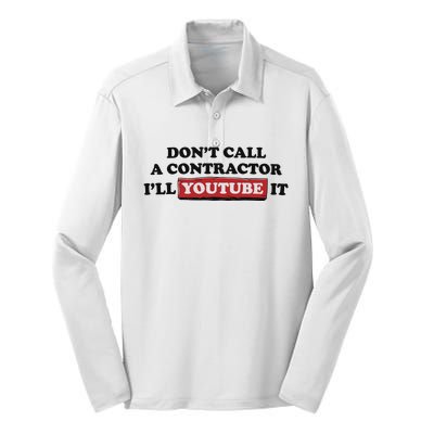 DonT Call A Contractor ILl Youtube It Silk Touch Performance Long Sleeve Polo