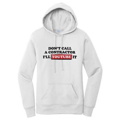 DonT Call A Contractor ILl Youtube It Women's Pullover Hoodie