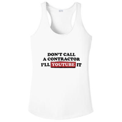 DonT Call A Contractor ILl Youtube It Ladies PosiCharge Competitor Racerback Tank