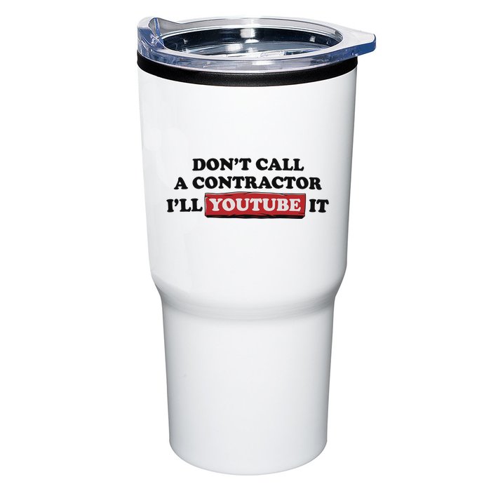 DonT Call A Contractor ILl Youtube It Tumbler