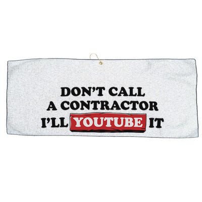 DonT Call A Contractor ILl Youtube It Large Microfiber Waffle Golf Towel