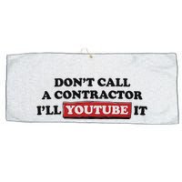 DonT Call A Contractor ILl Youtube It Large Microfiber Waffle Golf Towel