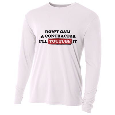 DonT Call A Contractor ILl Youtube It Cooling Performance Long Sleeve Crew