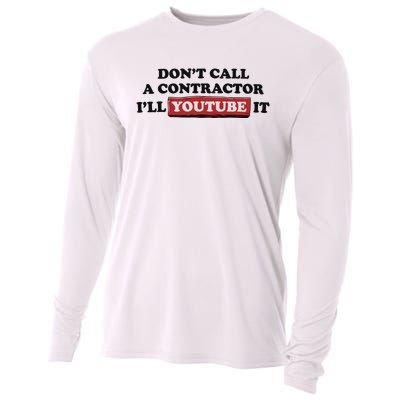 DonT Call A Contractor ILl Youtube It Cooling Performance Long Sleeve Crew