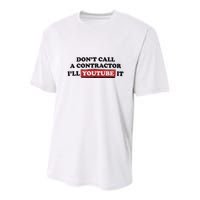 DonT Call A Contractor ILl Youtube It Youth Performance Sprint T-Shirt