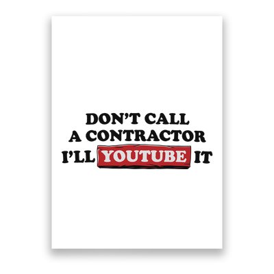 DonT Call A Contractor ILl Youtube It Poster