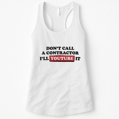 DonT Call A Contractor ILl Youtube It Womens Tank Top