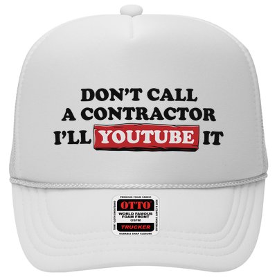 DonT Call A Contractor ILl Youtube It Trucker Hat