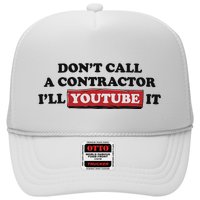 DonT Call A Contractor ILl Youtube It Trucker Hat