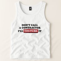 DonT Call A Contractor ILl Youtube It Tank Top