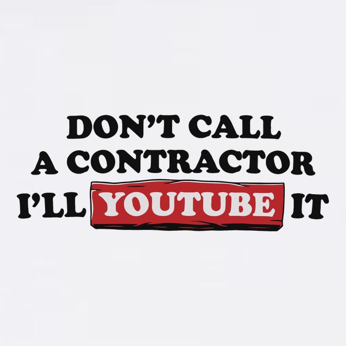 DonT Call A Contractor ILl Youtube It Tank Top