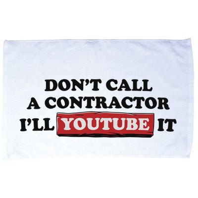 DonT Call A Contractor ILl Youtube It Microfiber Hand Towel