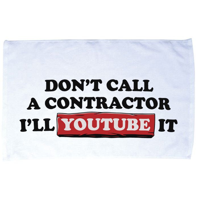 DonT Call A Contractor ILl Youtube It Microfiber Hand Towel