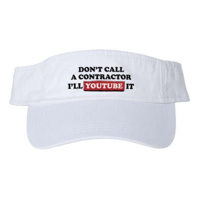 DonT Call A Contractor ILl Youtube It Visor