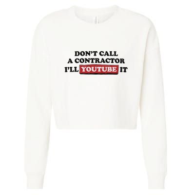 DonT Call A Contractor ILl Youtube It Cropped Pullover Crew