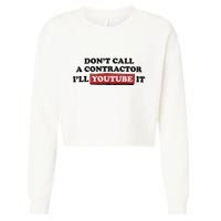 DonT Call A Contractor ILl Youtube It Cropped Pullover Crew