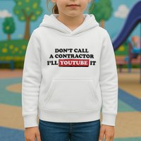 DonT Call A Contractor ILl Youtube It Kids Hoodie