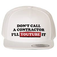 DonT Call A Contractor ILl Youtube It Wool Snapback Cap