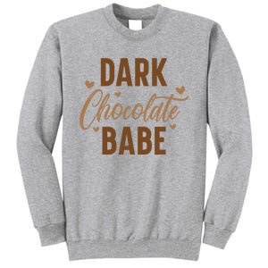 Dark Chocolate Babe Melanin Girl Black History Month Tall Sweatshirt