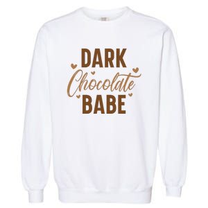 Dark Chocolate Babe Melanin Girl Black History Month Garment-Dyed Sweatshirt