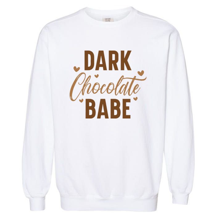 Dark Chocolate Babe Melanin Girl Black History Month Garment-Dyed Sweatshirt