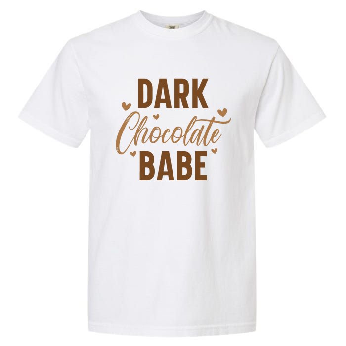 Dark Chocolate Babe Melanin Girl Black History Month Garment-Dyed Heavyweight T-Shirt