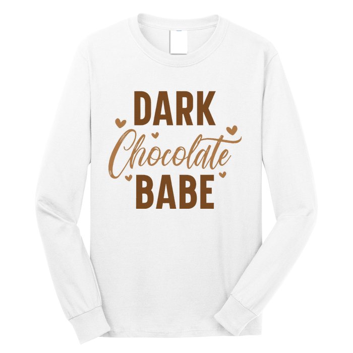 Dark Chocolate Babe Melanin Girl Black History Month Long Sleeve Shirt