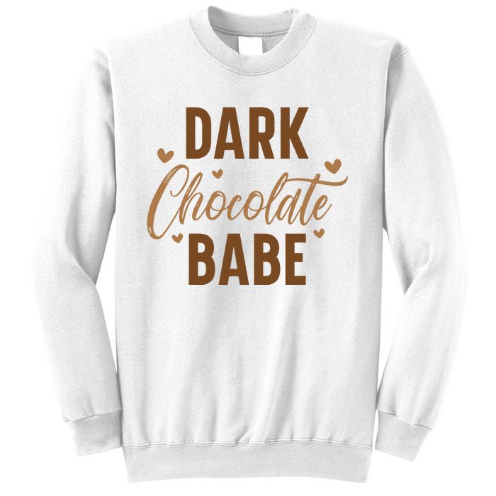 Dark Chocolate Babe Melanin Girl Black History Month Sweatshirt