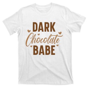 Dark Chocolate Babe Melanin Girl Black History Month T-Shirt