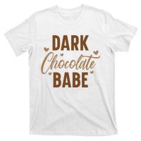 Dark Chocolate Babe Melanin Girl Black History Month T-Shirt