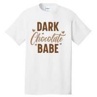 Dark Chocolate Babe Melanin Girl Black History Month Tall T-Shirt