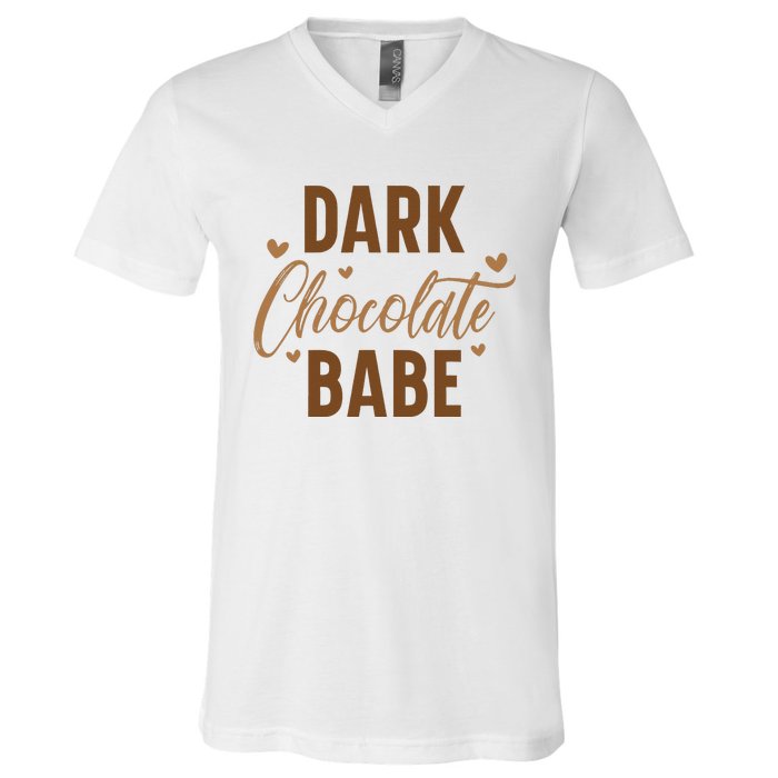 Dark Chocolate Babe Melanin Girl Black History Month V-Neck T-Shirt